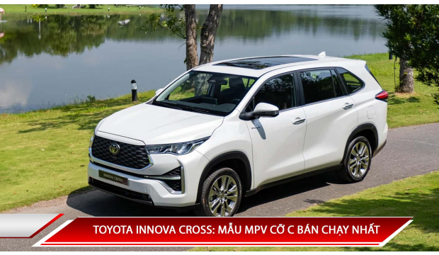 TOYOTA INNOVA CROSS: MẪU MPV CỠ C BÁN CHẠY NHẤT TRÊN THỊ TRƯỜNG
